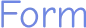 Form